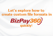 Create Upload File using BizPay360